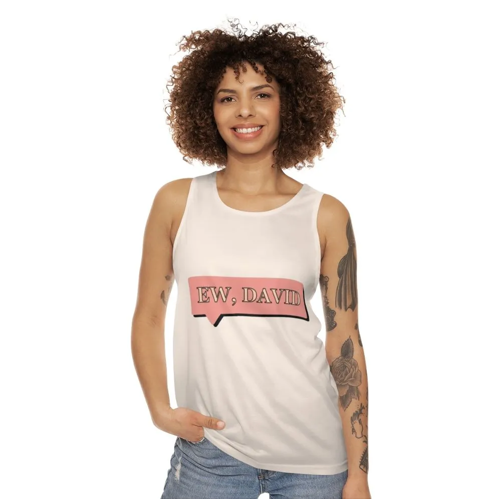 "Ew David!" Unisex Schitt's Creek Tank Top