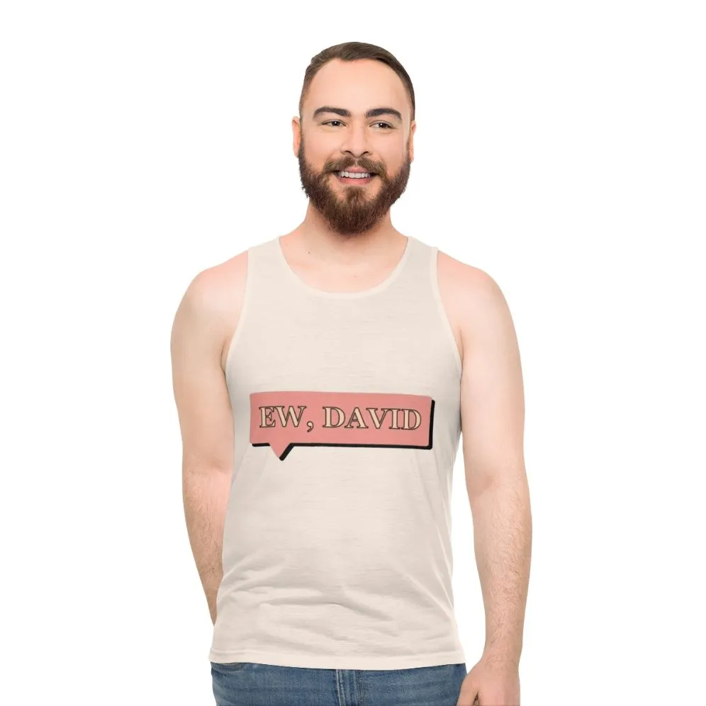 "Ew David!" Unisex Schitt's Creek Tank Top