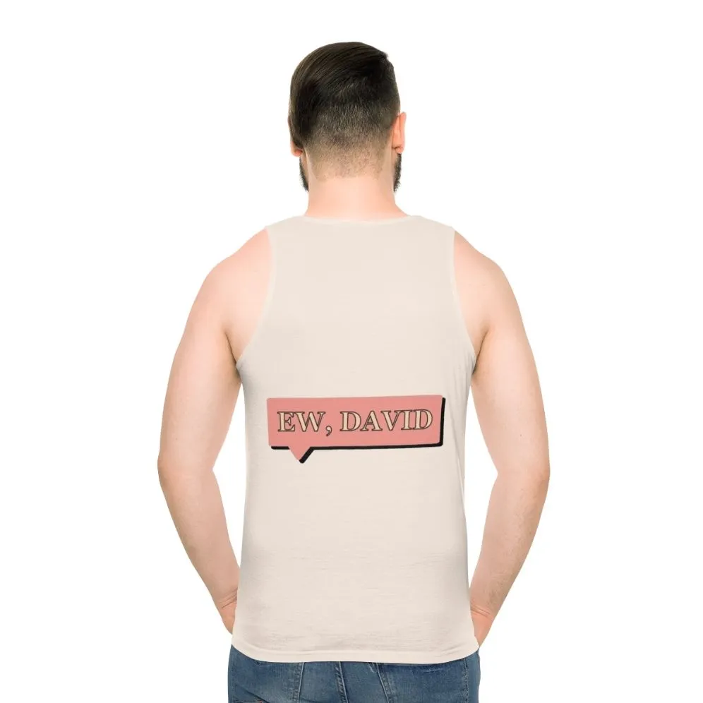 "Ew David!" Unisex Schitt's Creek Tank Top